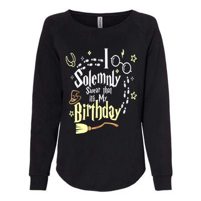 I Solemnly Swear That It's My Birthday Funny Womens California Wash Sweatshirt