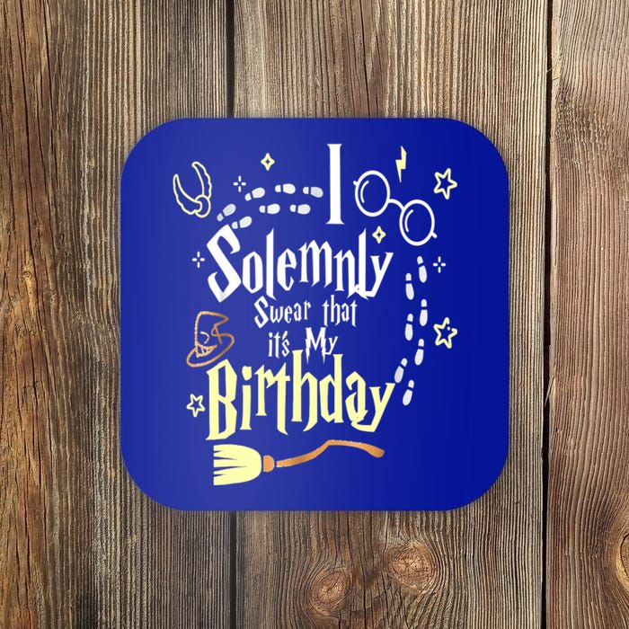 I Solemnly Swear That It's My Birthday Funny Coaster