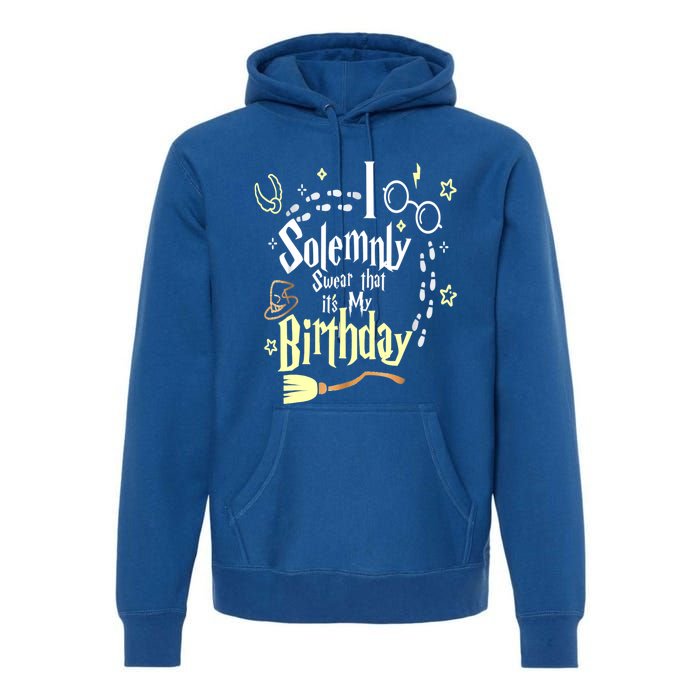 I Solemnly Swear That It's My Birthday Funny Premium Hoodie