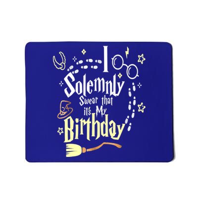 I Solemnly Swear That It's My Birthday Funny Mousepad