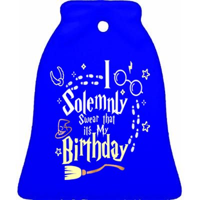 I Solemnly Swear That It's My Birthday Funny Ceramic Bell Ornament