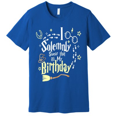 I Solemnly Swear That It's My Birthday Funny Premium T-Shirt