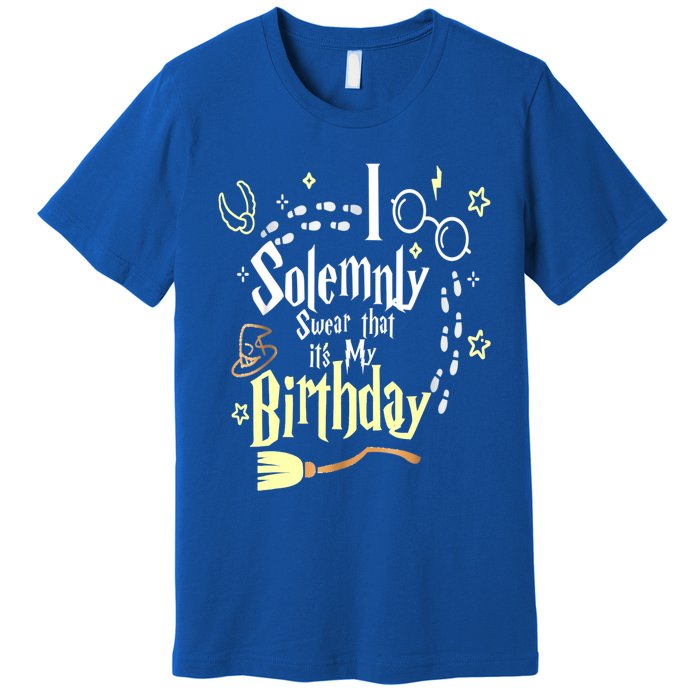 I Solemnly Swear That It's My Birthday Funny Premium T-Shirt