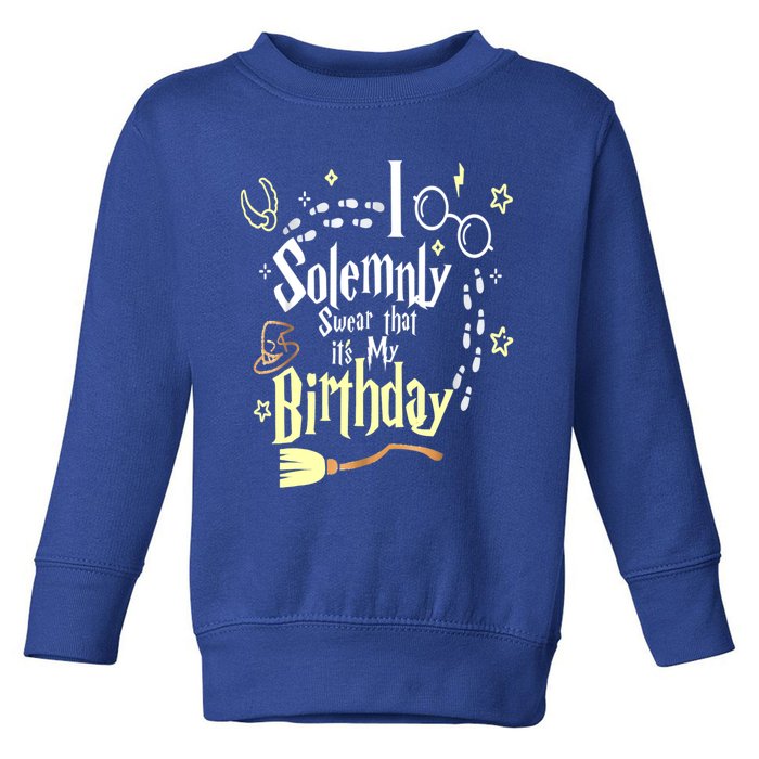 I Solemnly Swear That It's My Birthday Funny Toddler Sweatshirt