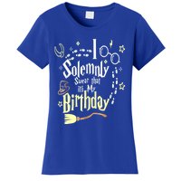 I Solemnly Swear That It's My Birthday Funny Women's T-Shirt