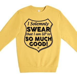 I Solemnly Swear That I Am Up To So Much Good Premium Crewneck Sweatshirt