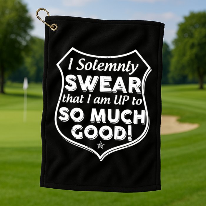 I Solemnly Swear That I Am Up To So Much Good Golf Towel