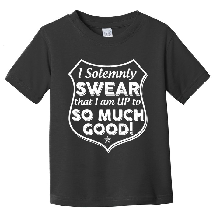 I Solemnly Swear That I Am Up To So Much Good Toddler T-Shirt