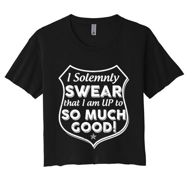 I Solemnly Swear That I Am Up To So Much Good Crop Top
