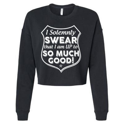 I Solemnly Swear That I Am Up To So Much Good Cropped Pullover Crew