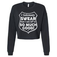 I Solemnly Swear That I Am Up To So Much Good Cropped Pullover Crew