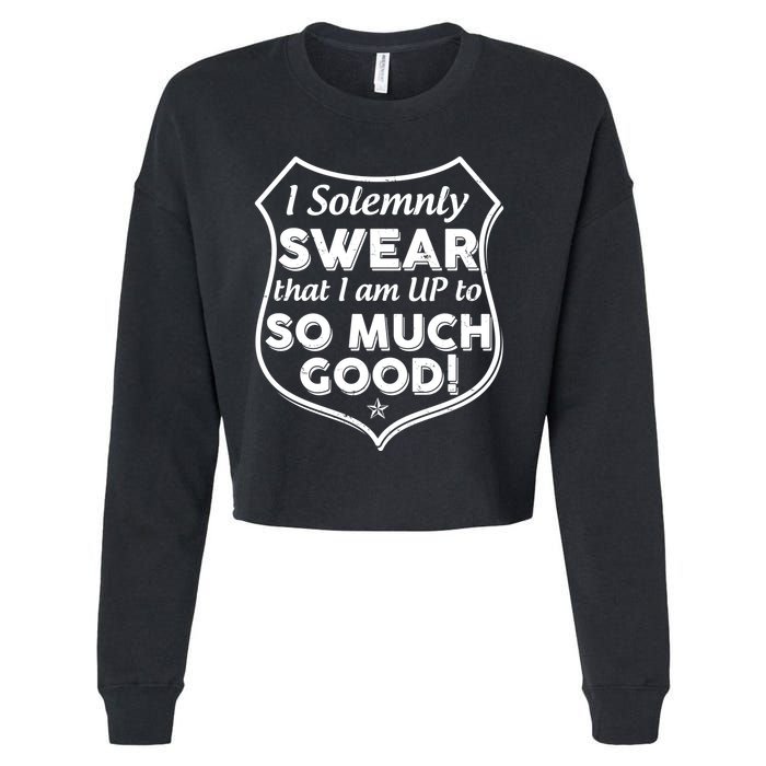I Solemnly Swear That I Am Up To So Much Good Cropped Pullover Crew