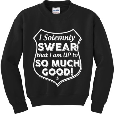I Solemnly Swear That I Am Up To So Much Good Kids Sweatshirt