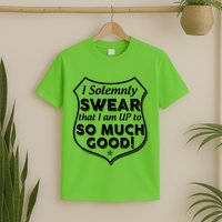 I Solemnly Swear That I Am Up To So Much Good T-Shirt