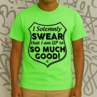 I Solemnly Swear That I Am Up To So Much Good T-Shirt