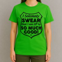 I Solemnly Swear That I Am Up To So Much Good T-Shirt