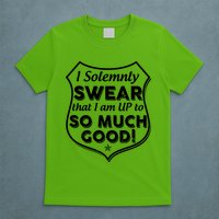 I Solemnly Swear That I Am Up To So Much Good T-Shirt
