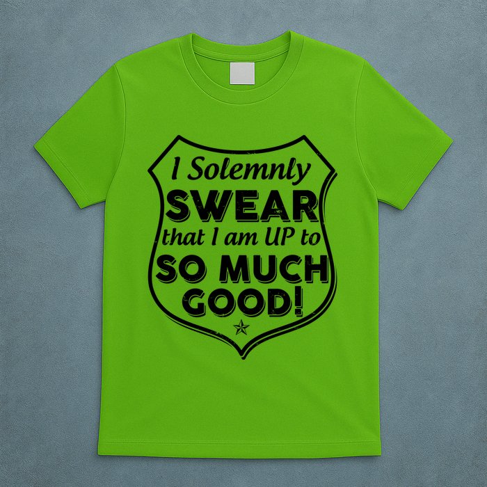 I Solemnly Swear That I Am Up To So Much Good T-Shirt