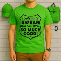 I Solemnly Swear That I Am Up To So Much Good T-Shirt
