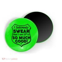I Solemnly Swear That I Am Up To So Much Good Magnet