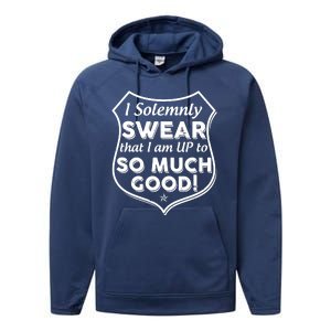 I Solemnly Swear That I Am Up To So Much Good Performance Fleece Hoodie