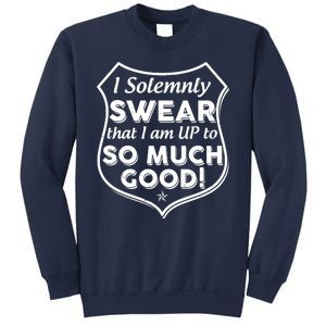 I Solemnly Swear That I Am Up To So Much Good Sweatshirt