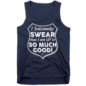 I Solemnly Swear That I Am Up To So Much Good Tank Top