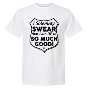 I Solemnly Swear That I Am Up To So Much Good Garment-Dyed Heavyweight T-Shirt