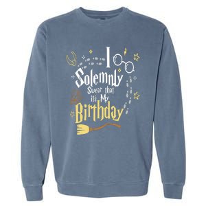 I Solemnly Swear That Its My Birthday Funny Garment-Dyed Sweatshirt