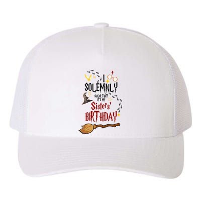 I Solemnly Swear That It's My Sisters' Birthday Yupoong Adult 5-Panel Trucker Hat