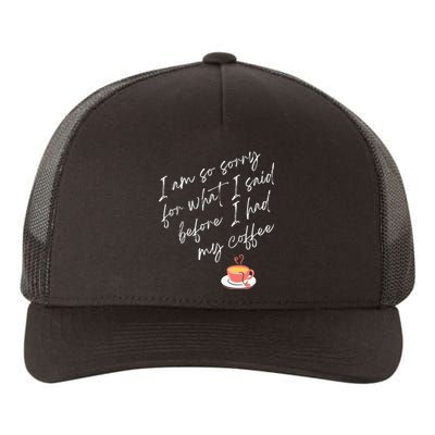 Im So Sorry For What I Said Before I Had My Coffee Yupoong Adult 5-Panel Trucker Hat