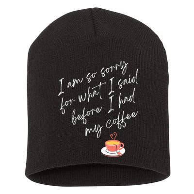 Im So Sorry For What I Said Before I Had My Coffee Short Acrylic Beanie