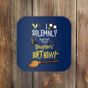 I Solemnly Swear That It's My Daughters' Birthday Coaster