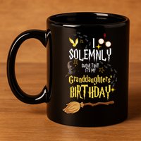 I Solemnly Swear That It's My Granddaughters' Birthday 11oz C Handle Ceramic Mug