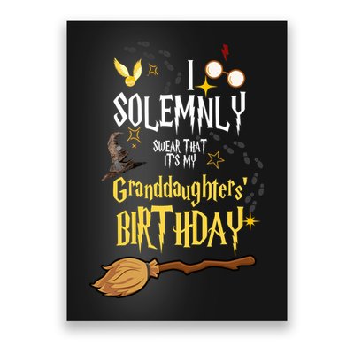 I Solemnly Swear That It's My Granddaughters' Birthday Poster