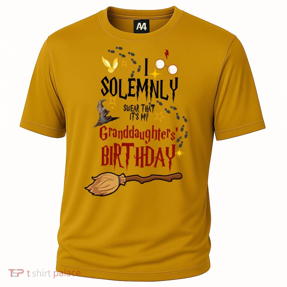 I Solemnly Swear That It's My Granddaughters' Birthday Performance Shirt