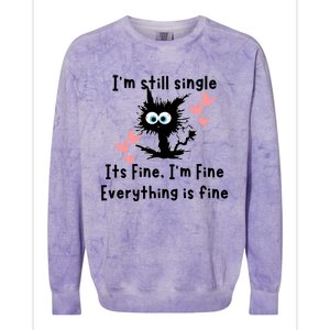 IM Still Single ItS Fine IM Fine Everything Is Fine Cat Gift Colorblast Crewneck Sweatshirt