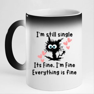 IM Still Single ItS Fine IM Fine Everything Is Fine Cat Gift 11oz Black Color Changing Mug