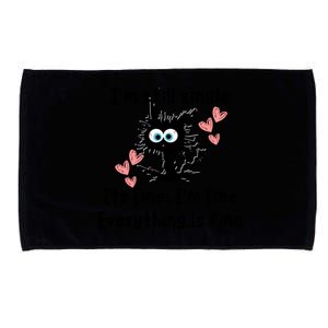 IM Still Single ItS Fine IM Fine Everything Is Fine Cat Gift Microfiber Hand Towel