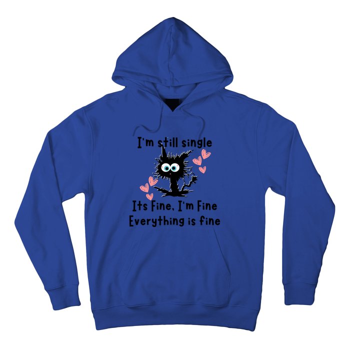 IM Still Single ItS Fine IM Fine Everything Is Fine Cat Gift Hoodie