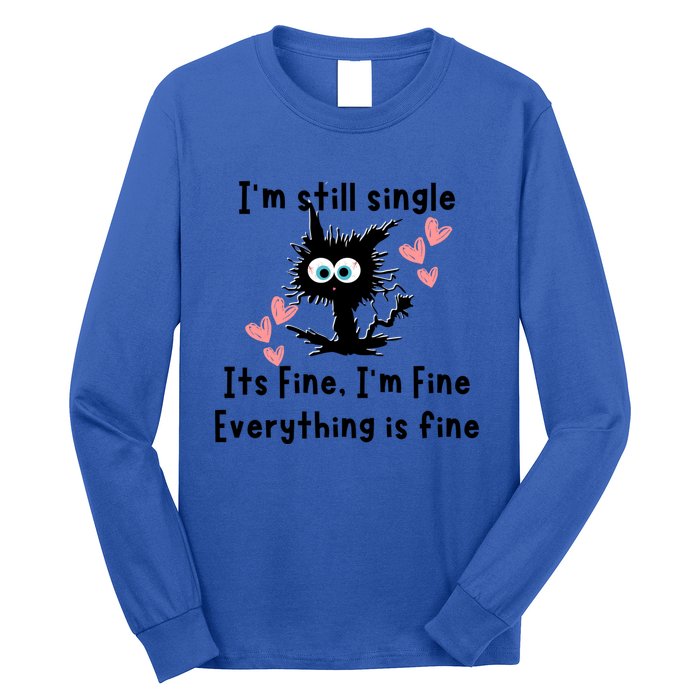 IM Still Single ItS Fine IM Fine Everything Is Fine Cat Gift Long Sleeve Shirt