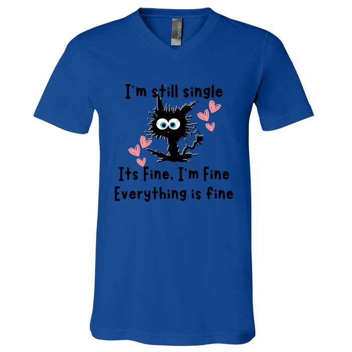 IM Still Single ItS Fine IM Fine Everything Is Fine Cat Gift V-Neck T-Shirt