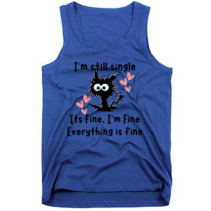 IM Still Single ItS Fine IM Fine Everything Is Fine Cat Gift Tank Top