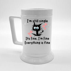 IM Still Single ItS Fine IM Fine Everything Is Fine Cat Gift Beer Stein