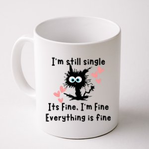 IM Still Single ItS Fine IM Fine Everything Is Fine Cat Gift Coffee Mug