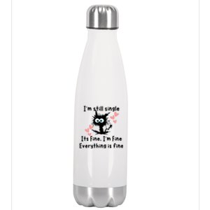 IM Still Single ItS Fine IM Fine Everything Is Fine Cat Gift Stainless Steel Insulated Water Bottle