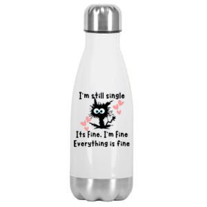 IM Still Single ItS Fine IM Fine Everything Is Fine Cat Gift Stainless Steel Insulated Water Bottle