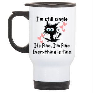 IM Still Single ItS Fine IM Fine Everything Is Fine Cat Gift Stainless Steel Travel Mug