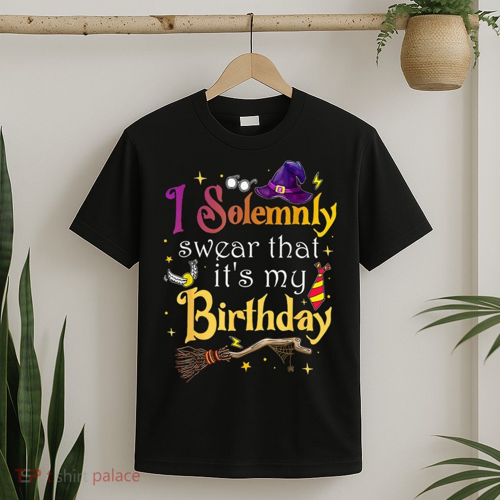 I Solemnly Swear That Its My Birthday T-Shirt