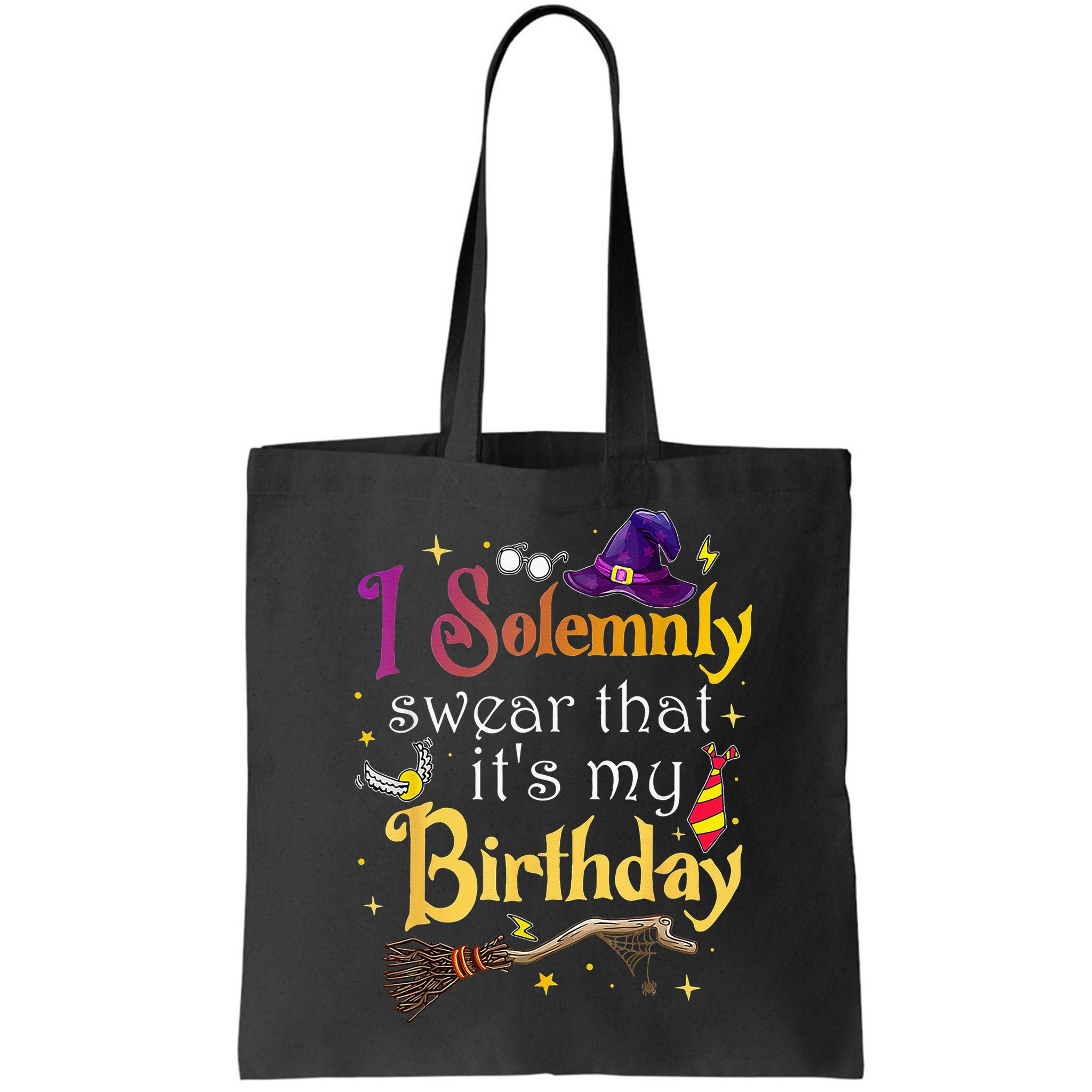 I Solemnly Swear That Its My Birthday Bag